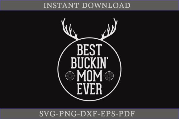 Best Buckin Mom Ever Hunting Shirt SVG Review