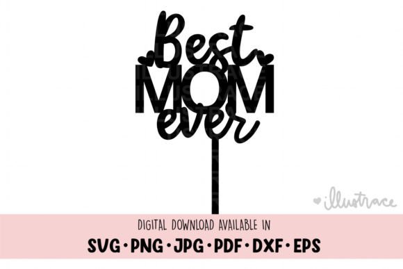 Best Mom Ever Cake Topper Svg, Mom Svg Review