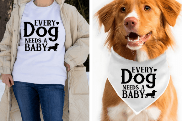 Every Dog Needs a Baby Svg, Dog Quotes