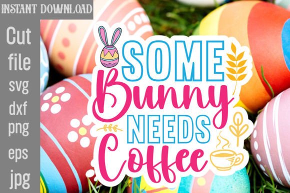 Some Bunny Needs Coffee SVG Cut File