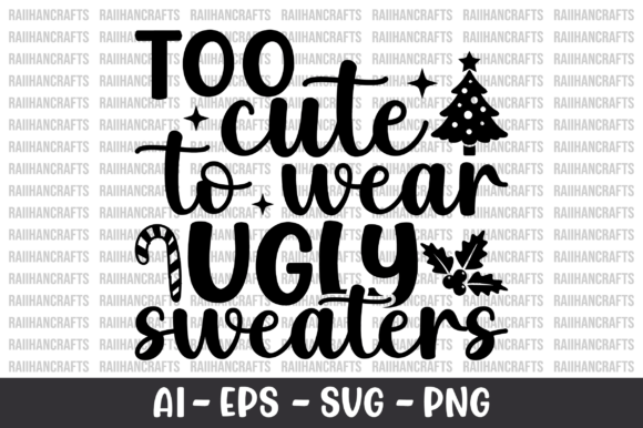 Too Cute to Wear Ugly Sweaters SVG